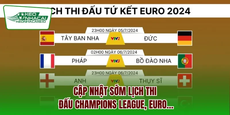 Cập nhật sớm lịch thi đấu Champions League, Euro…