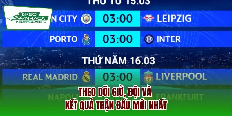 Theo dõi giờ, đội và kết quả trận đấu mới nhất